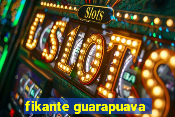 fikante guarapuava